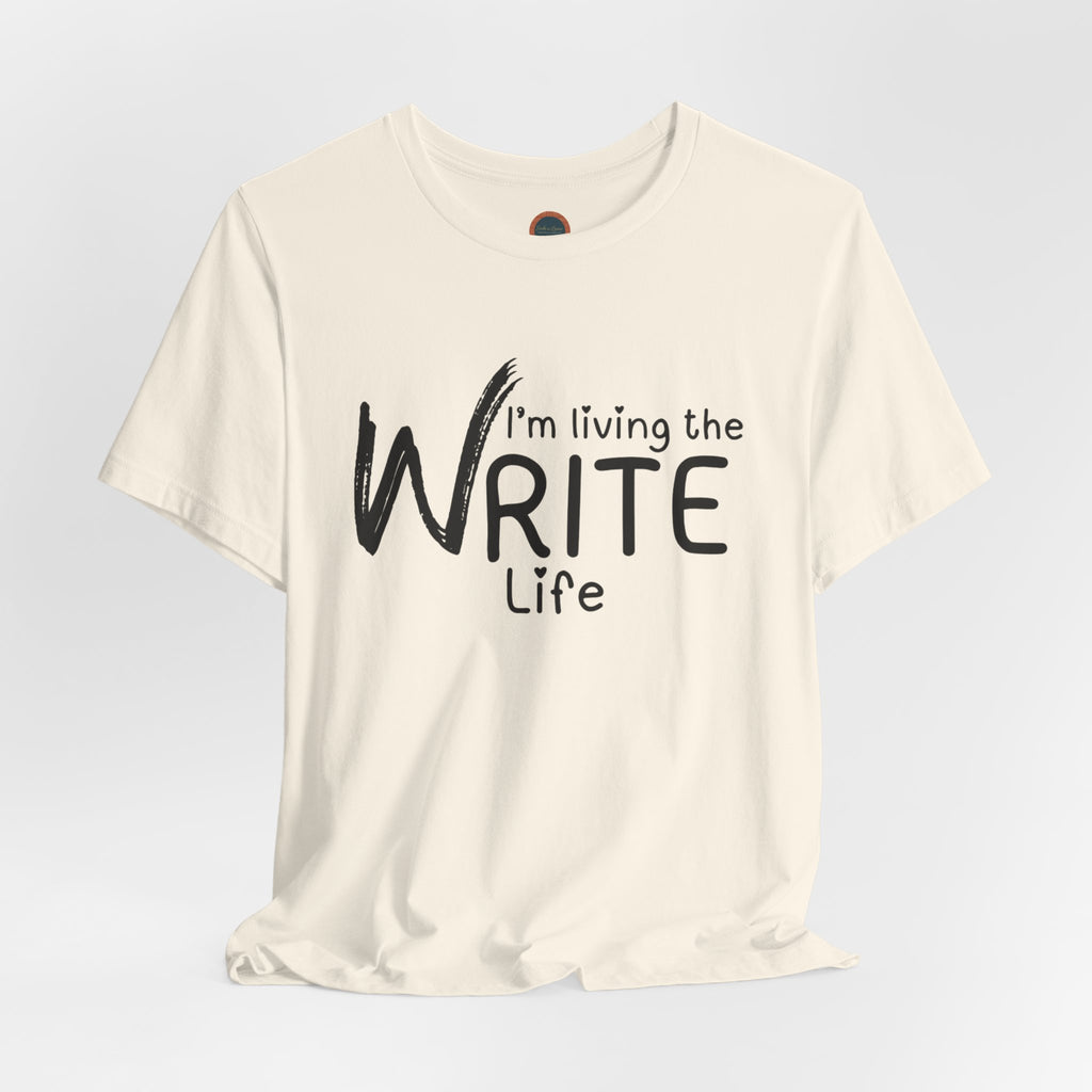 I'm Living the Write Life T-Shirt