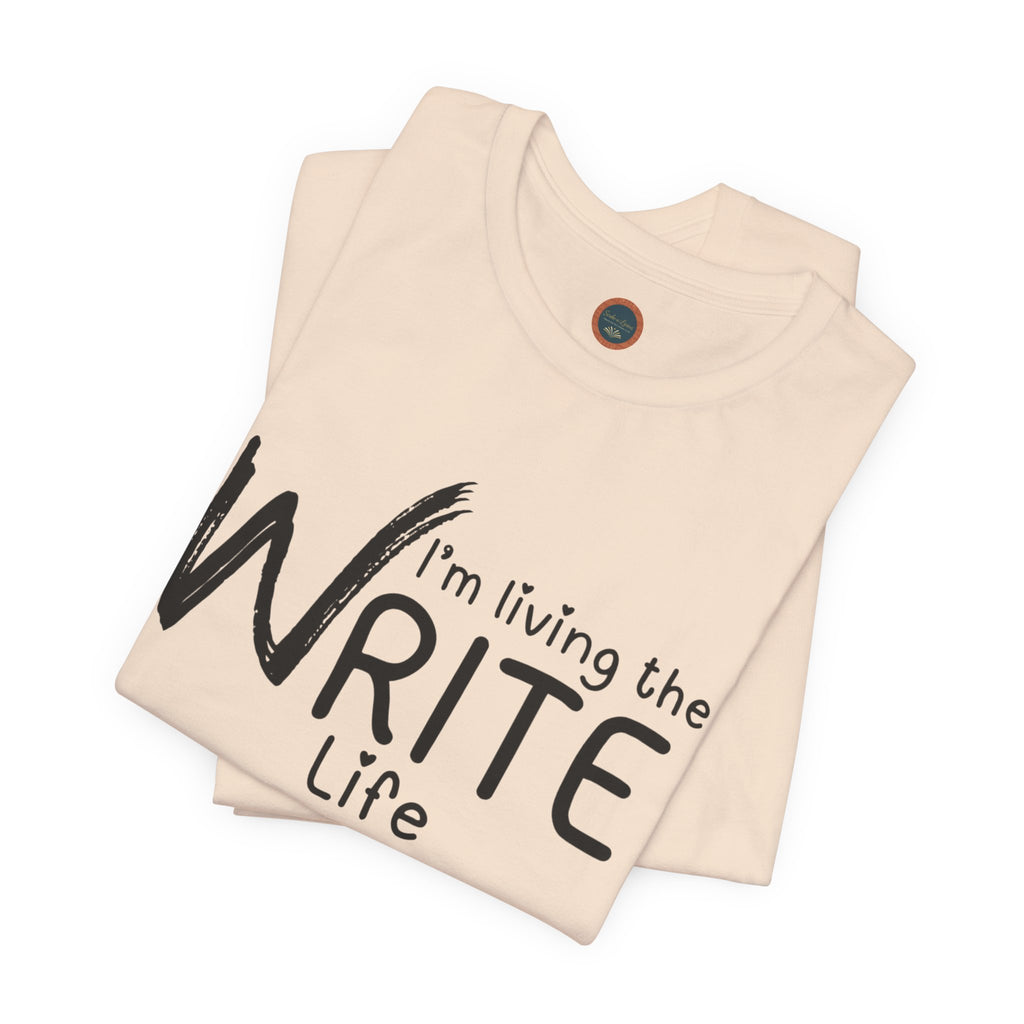 I'm Living the Write Life T-Shirt