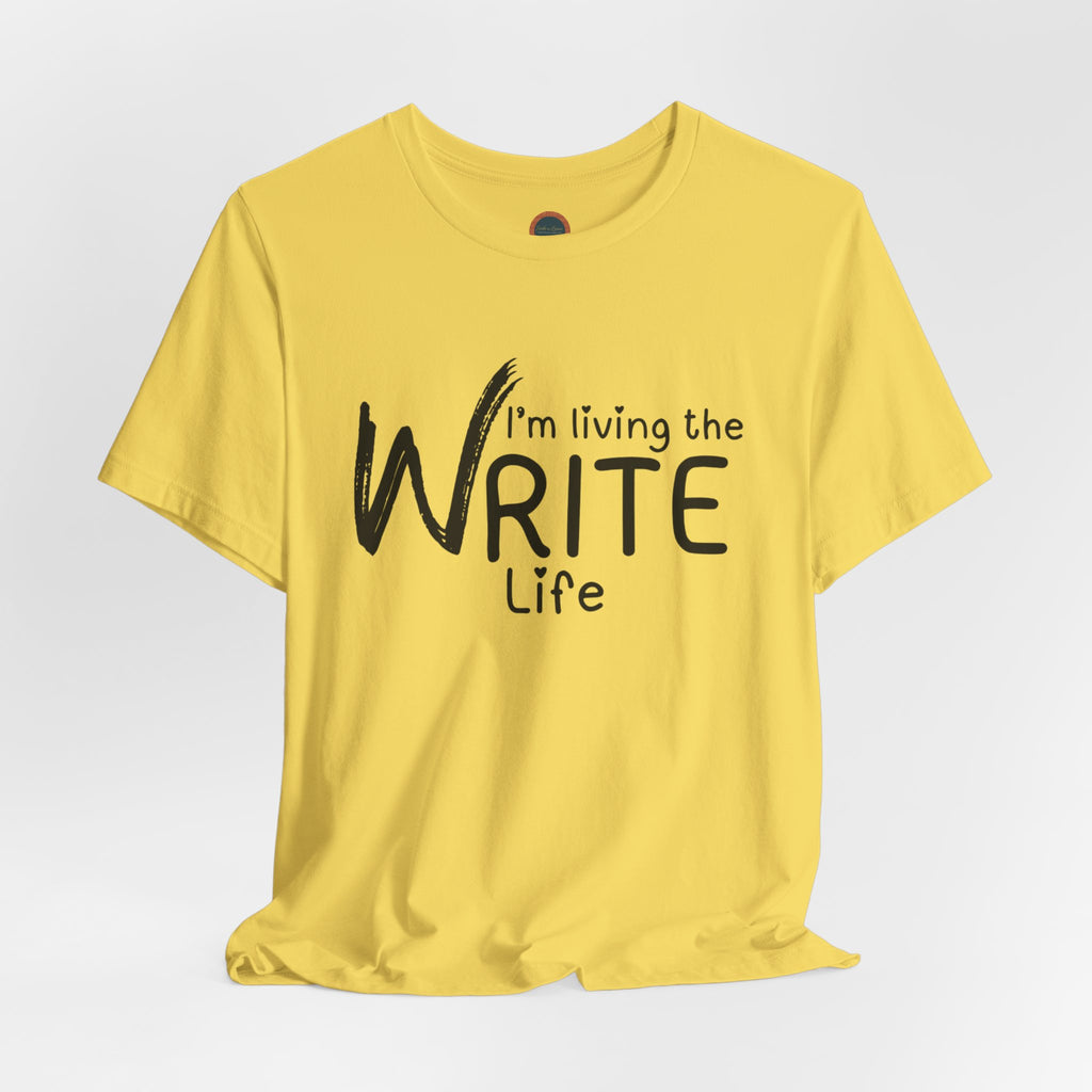 I'm Living the Write Life T-Shirt