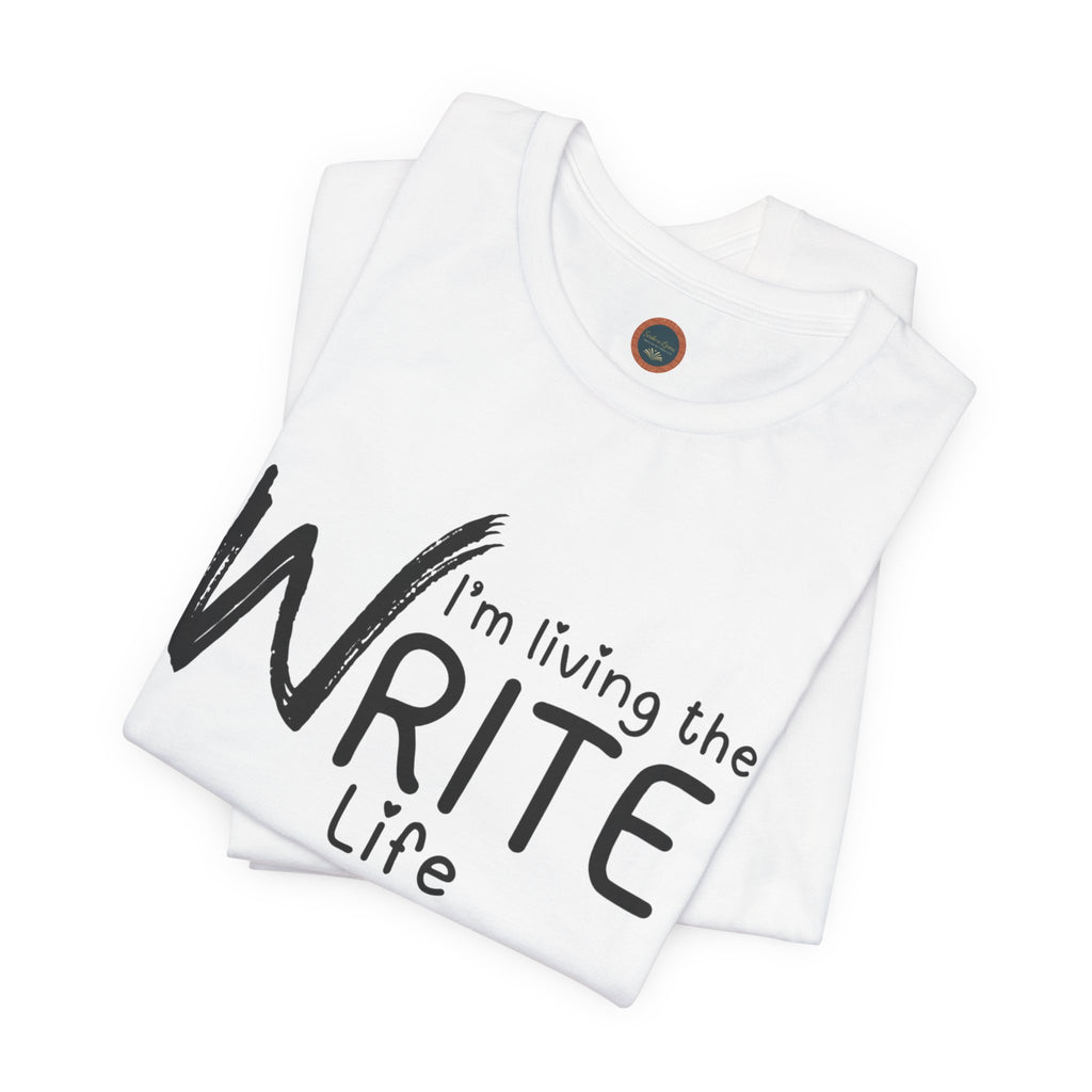 I'm Living the Write Life T-Shirt