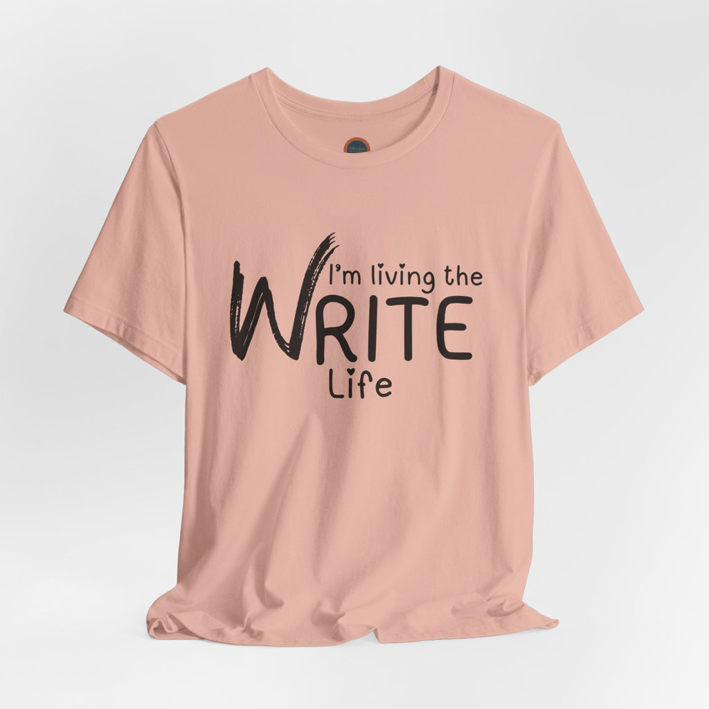 I'm Living the Write Life T-Shirt