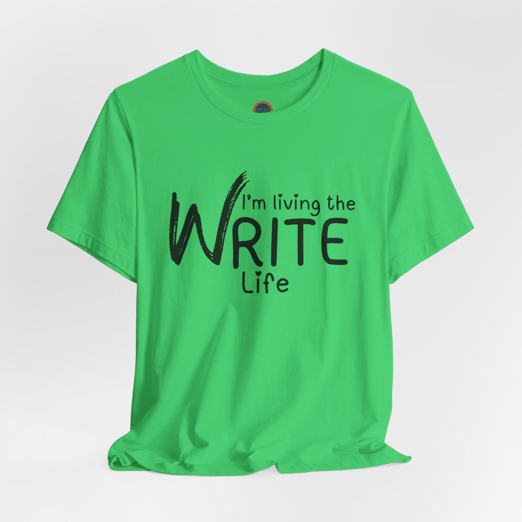 I'm Living the Write Life T-Shirt