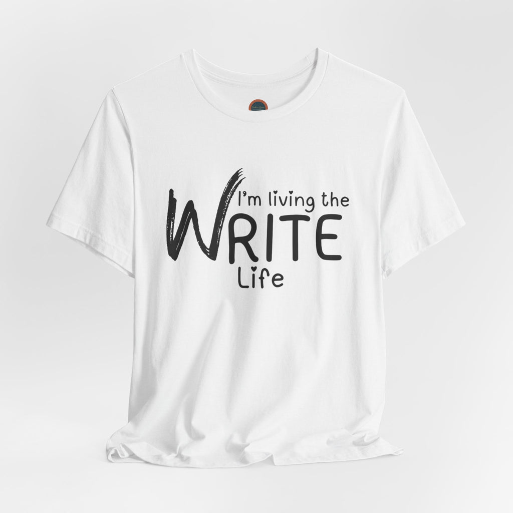 I'm Living the Write Life T-Shirt