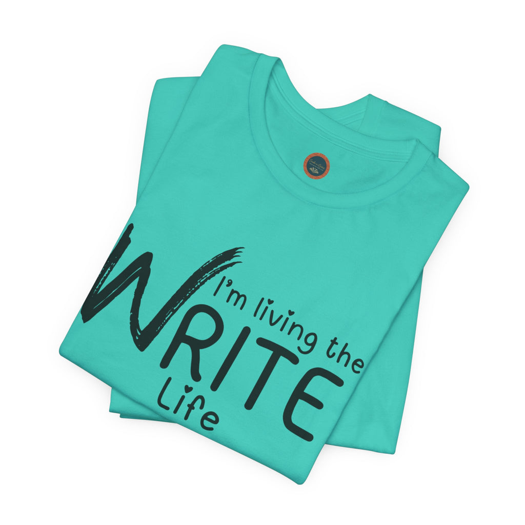 I'm Living the Write Life T-Shirt