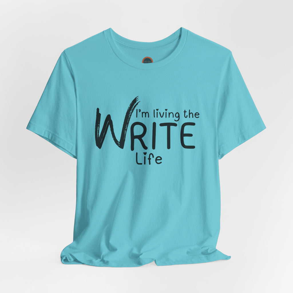 I'm Living the Write Life T-Shirt