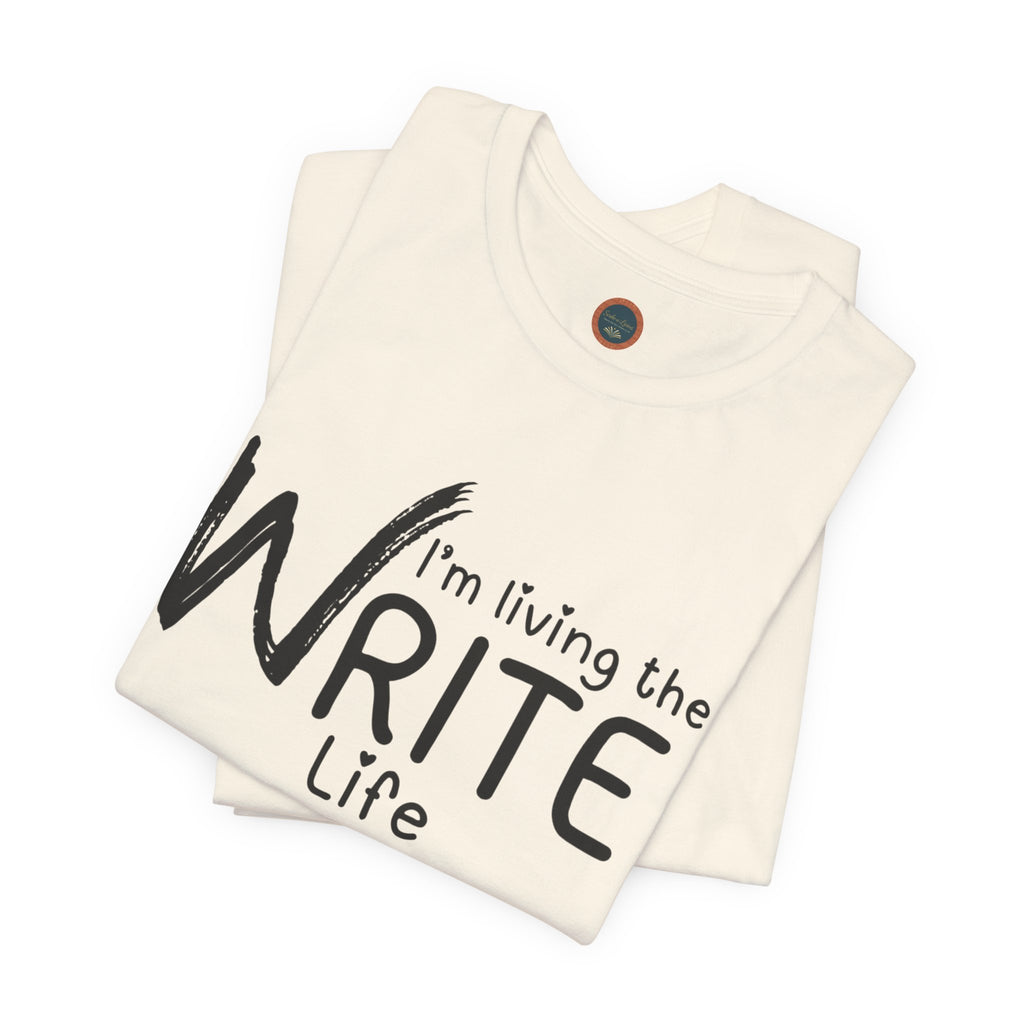 I'm Living the Write Life T-Shirt