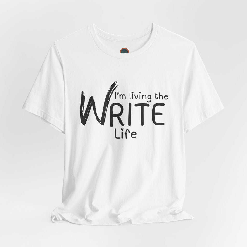 I'm Living the Write Life T-Shirt