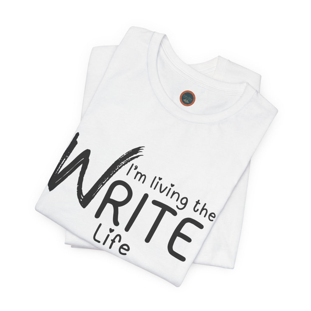 I'm Living the Write Life T-Shirt