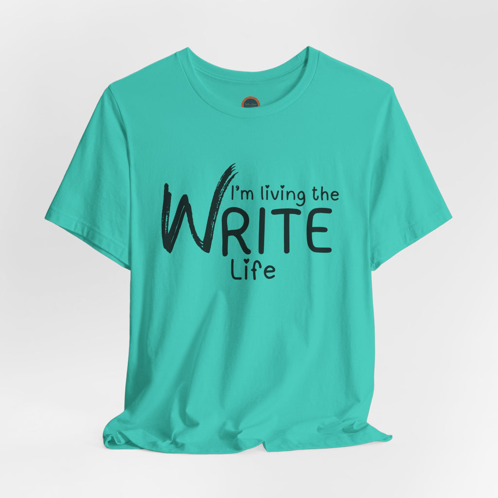 I'm Living the Write Life T-Shirt