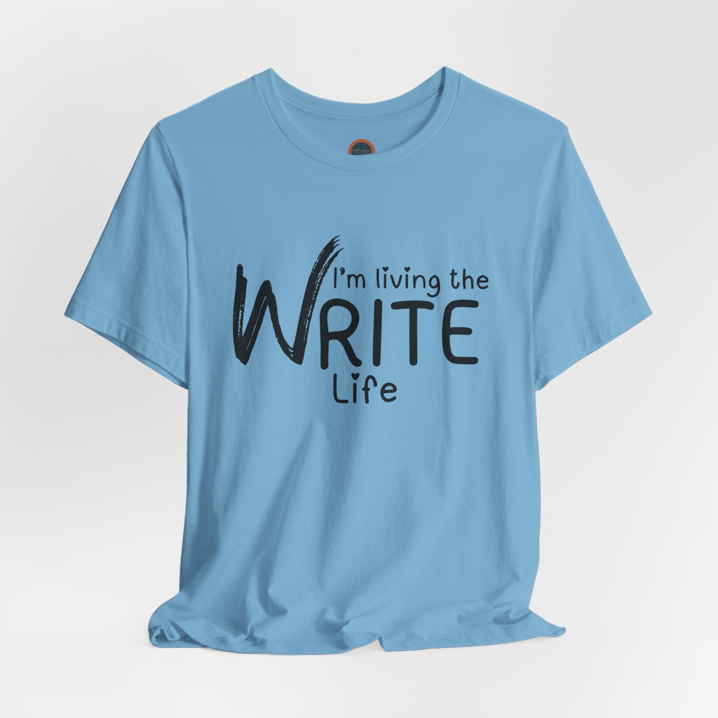I'm Living the Write Life T-Shirt
