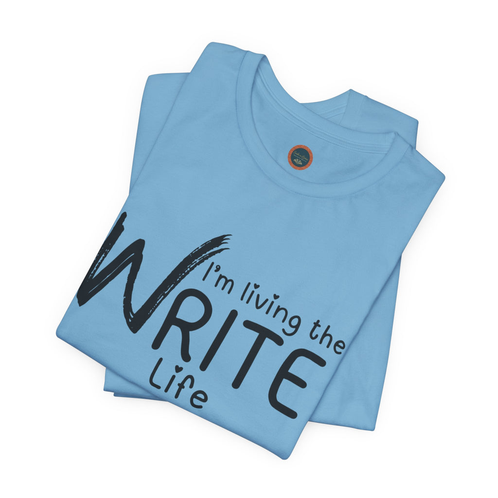 I'm Living the Write Life T-Shirt