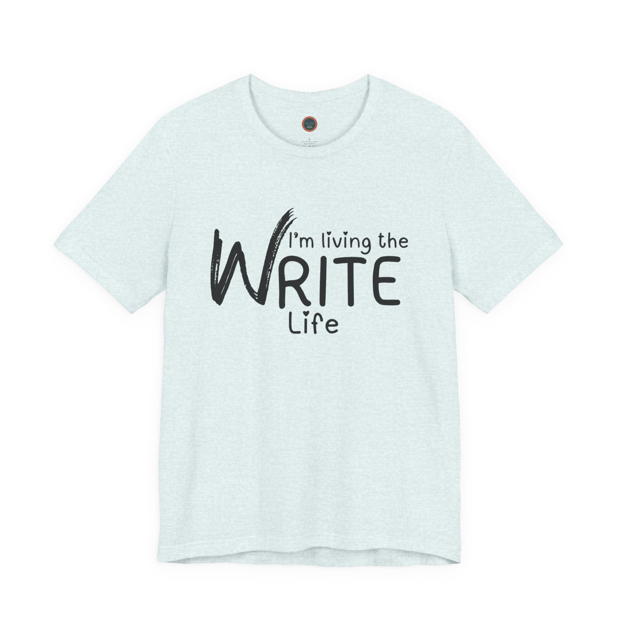 I'm Living the Write Life T-Shirt
